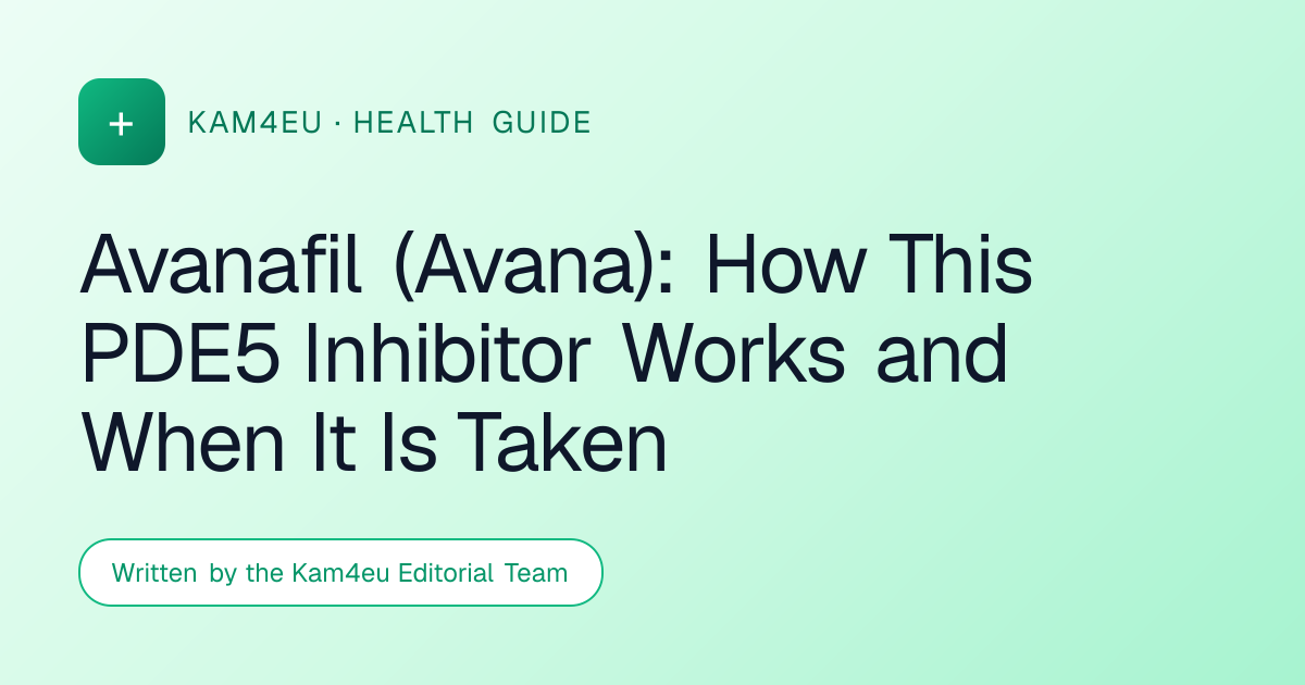 Avanafil (Avana): How This PDE5 Inhibitor Works and When It Is Taken
