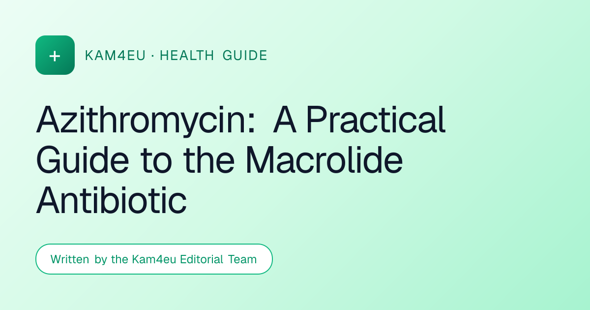 Azithromycin: A Practical Guide to the Macrolide Antibiotic