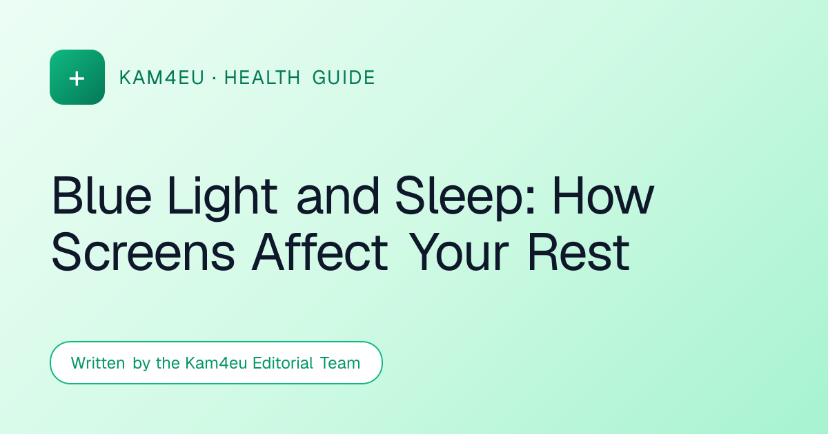 Blue Light and Sleep: How Screens Affect Your Rest