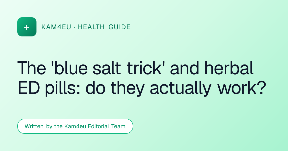 The 'blue salt trick' and herbal ED pills: do they actually work?