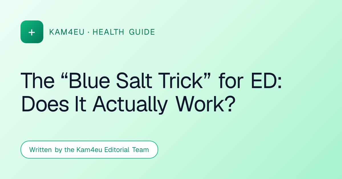 The “Blue Salt Trick” for ED: Does It Actually Work?