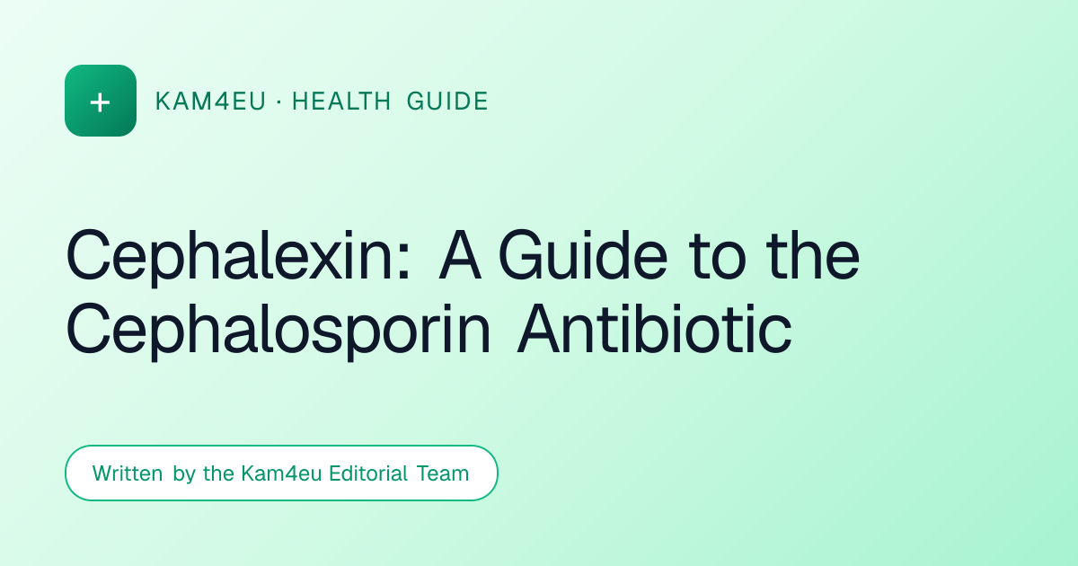 Cephalexin: A Guide to the Cephalosporin Antibiotic