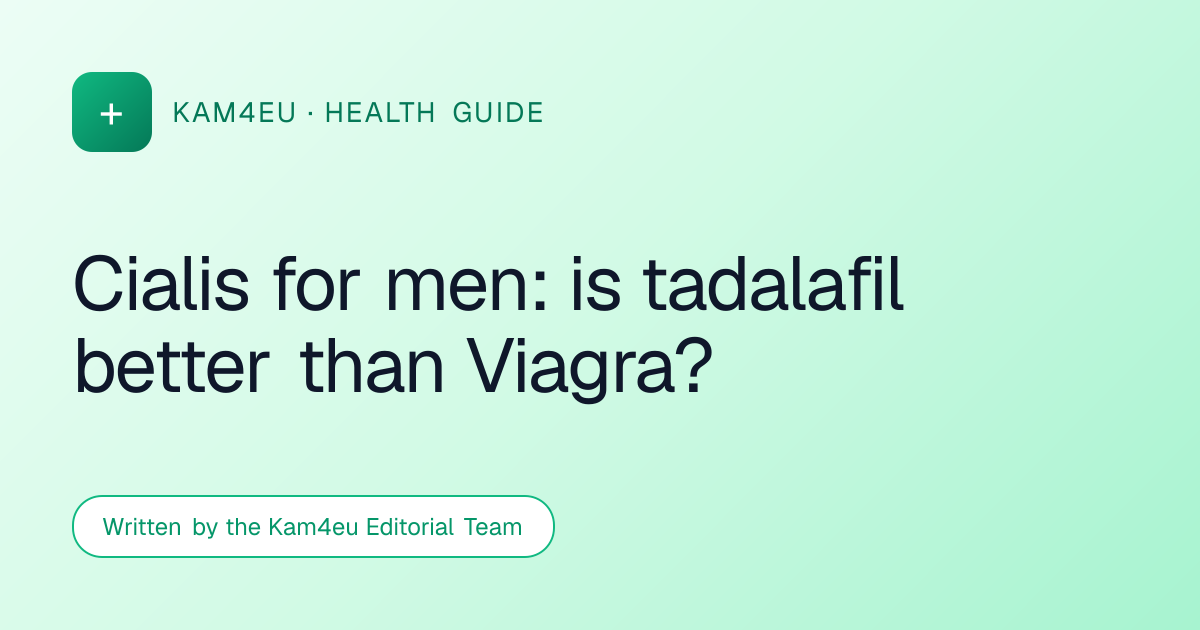 Cialis for men: is tadalafil better than Viagra?