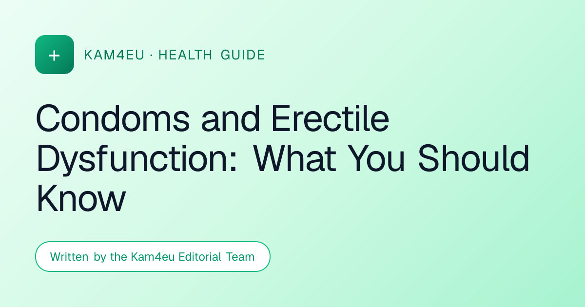 Condoms and Erectile Dysfunction: What You Should Know