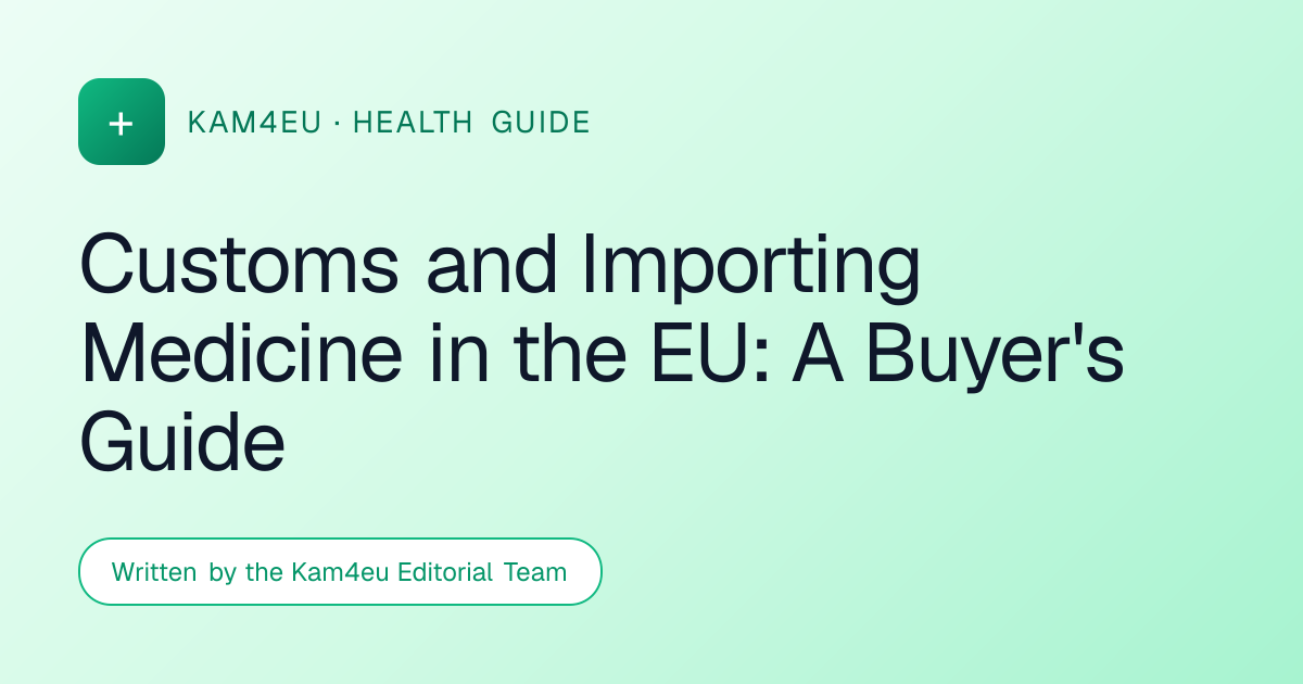 Customs and Importing Medicine in the EU: A Buyer's Guide