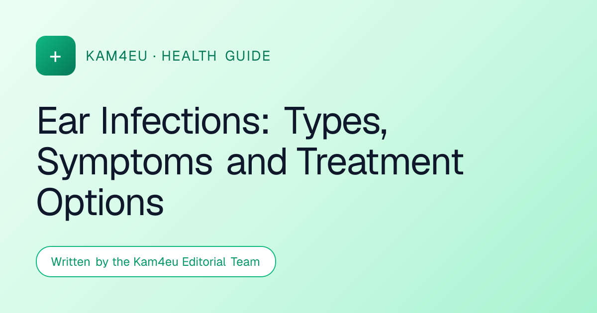 Ear Infections: Types, Symptoms and Treatment Options
