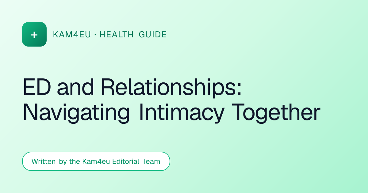 ED and Relationships: Navigating Intimacy Together