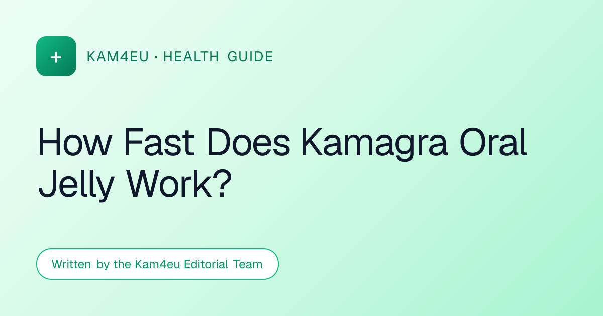How Fast Does Kamagra Oral Jelly Work?