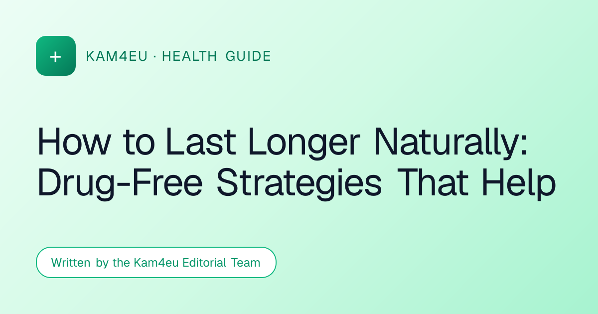 How to Last Longer Naturally: Drug-Free Strategies That Help