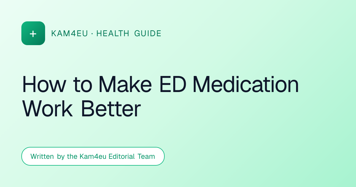How to Make ED Medication Work Better