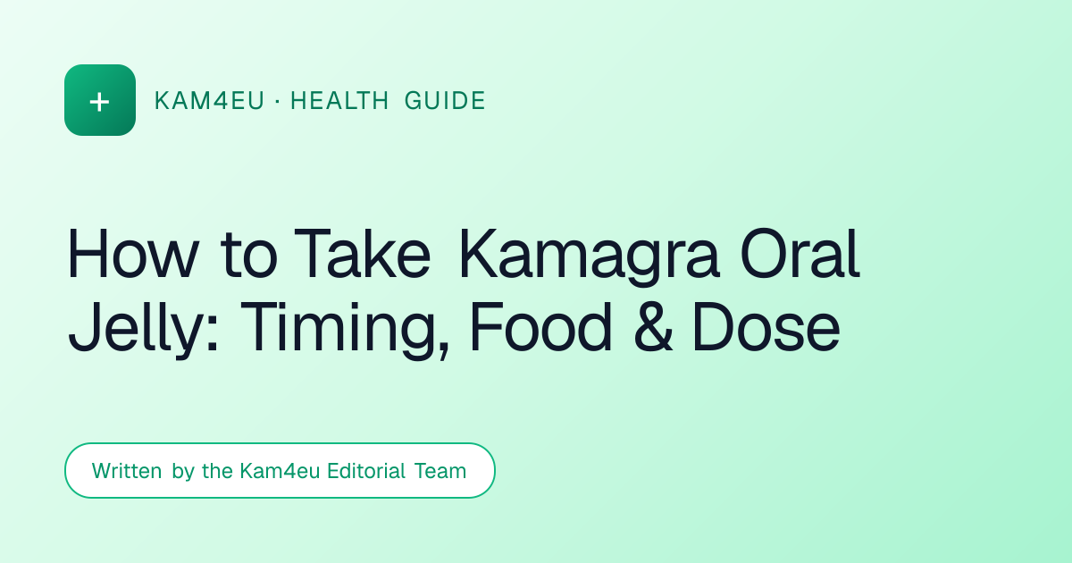 How to Take Kamagra Oral Jelly: Timing, Food & Dose