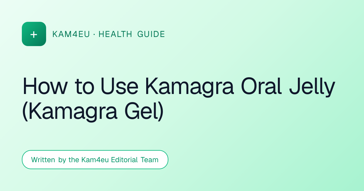 How to Use Kamagra Oral Jelly (Kamagra Gel)