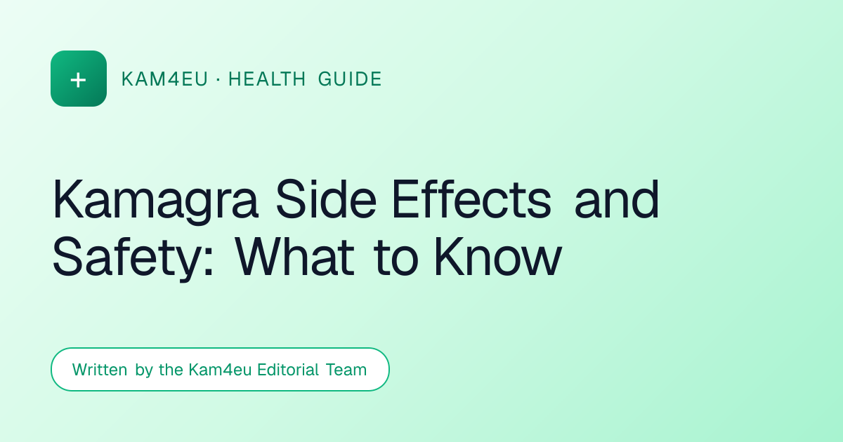 Kamagra Side Effects and Safety: What to Know