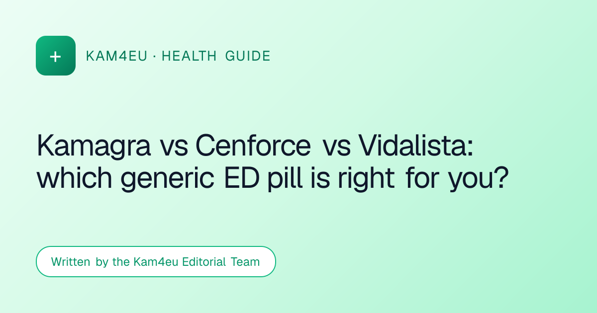 Kamagra vs Cenforce vs Vidalista: which generic ED pill is right for you?
