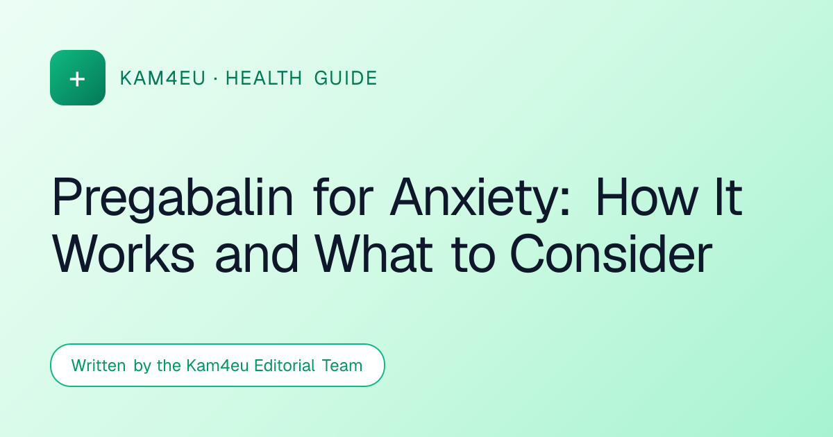 Pregabalin for Anxiety: How It Works and What to Consider