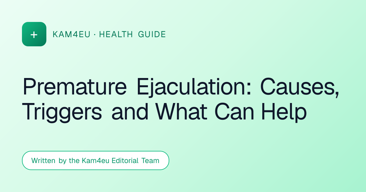 Premature Ejaculation: Causes, Triggers and What Can Help
