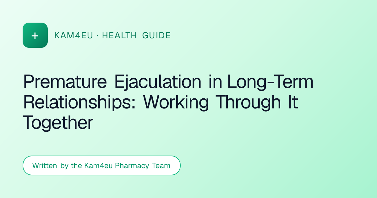 Premature Ejaculation in Long-Term Relationships: Working Through It Together