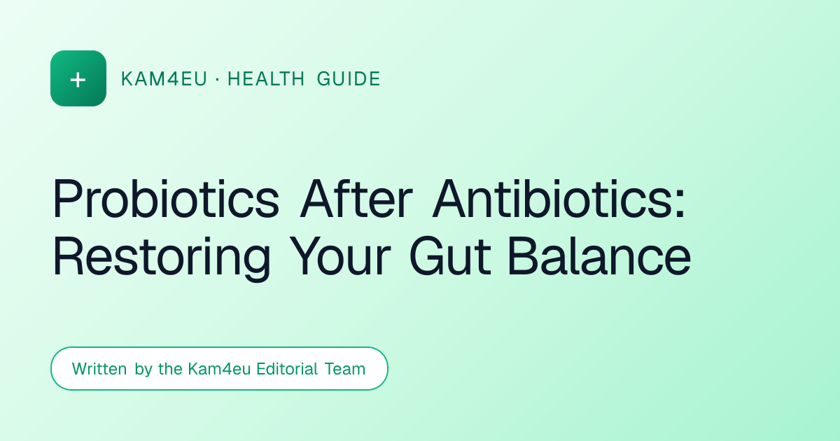 Probiotics After Antibiotics: Restoring Your Gut Balance