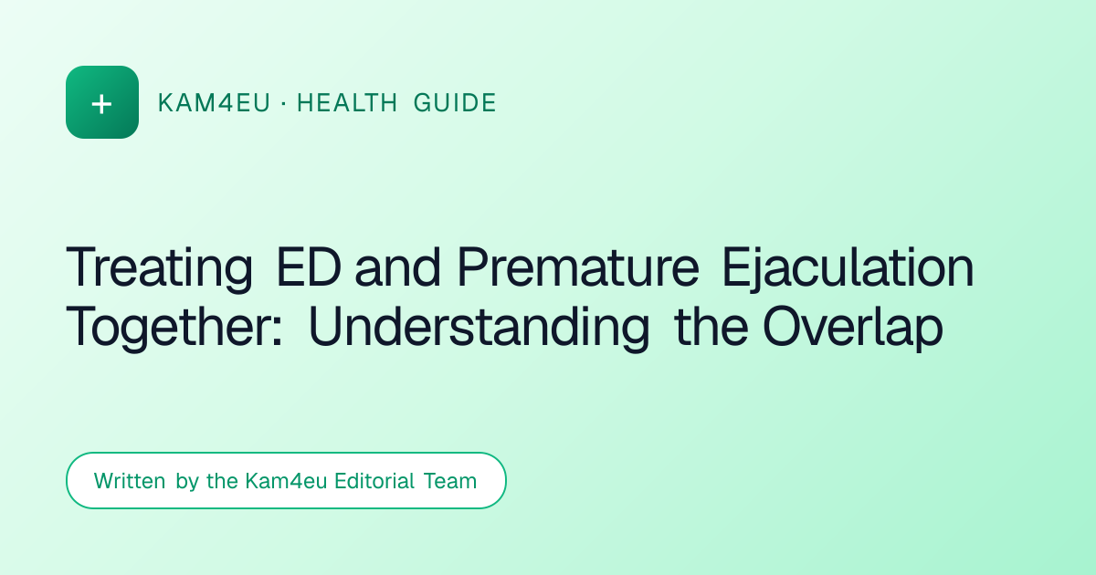 Treating ED and Premature Ejaculation Together: Understanding the Overlap