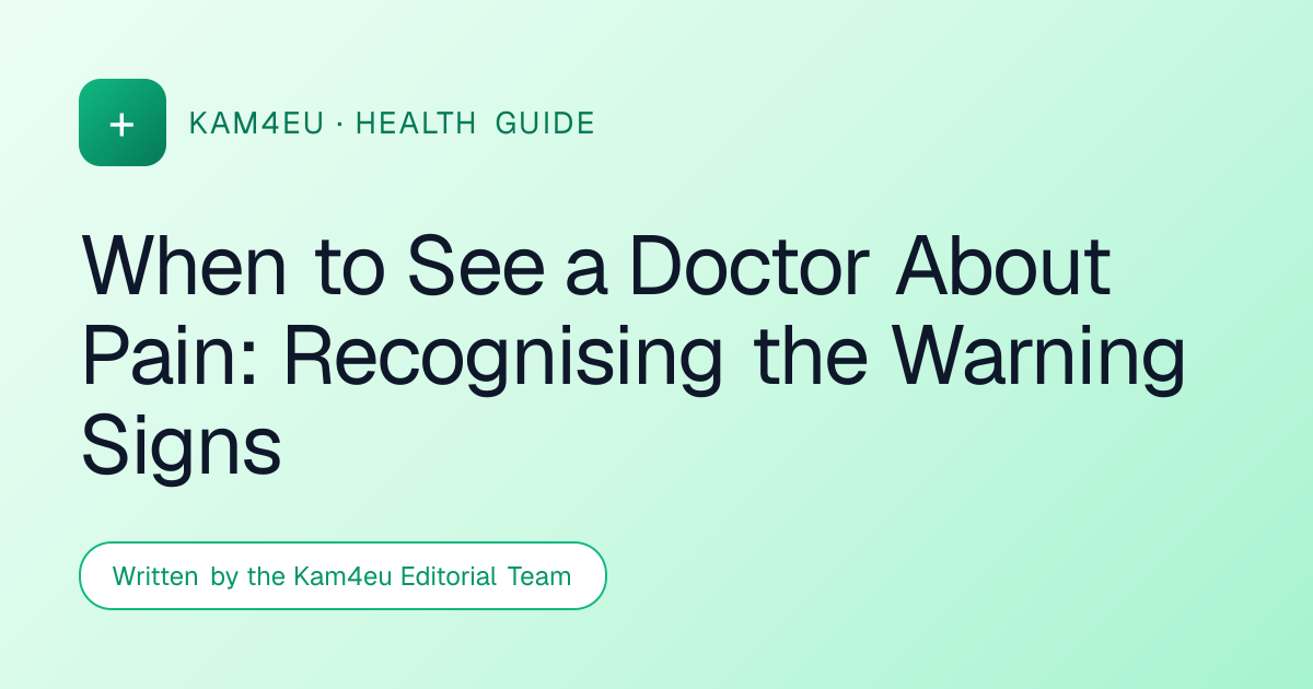 When to See a Doctor About Pain: Recognising the Warning Signs