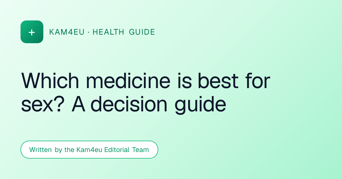 Which medicine is best for sex? A decision guide