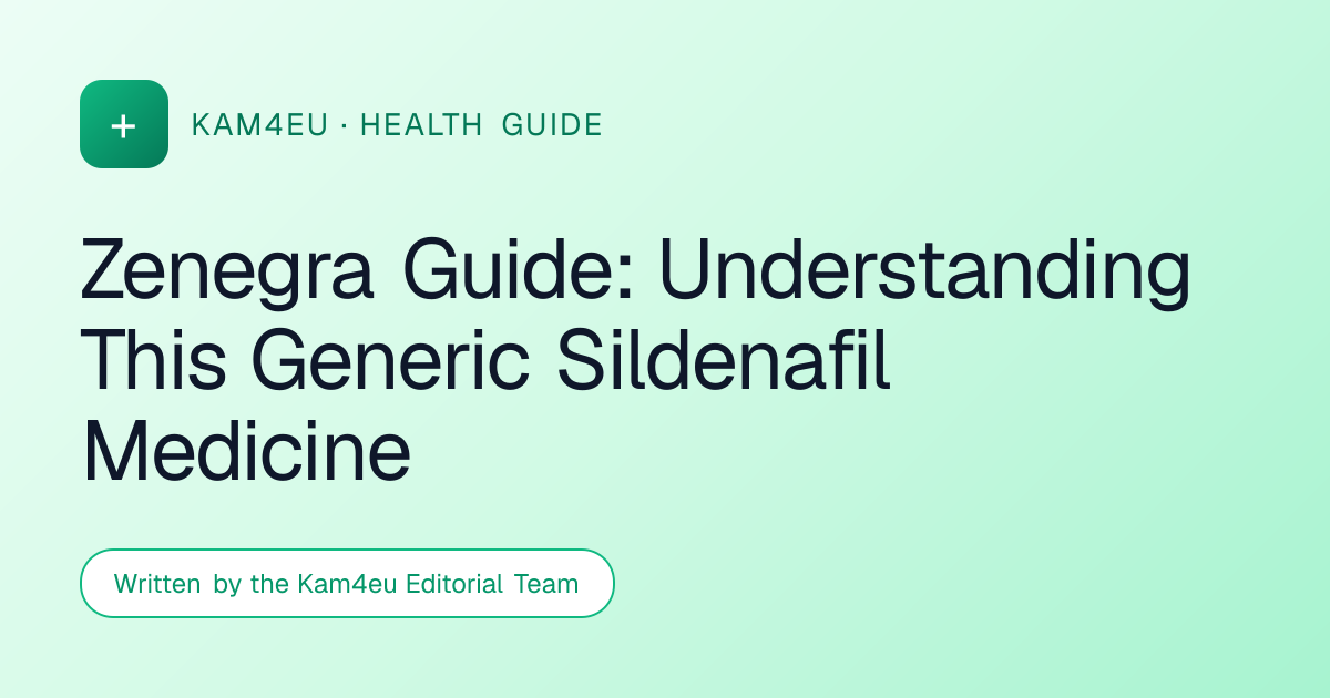 Zenegra Guide: Understanding This Generic Sildenafil Medicine