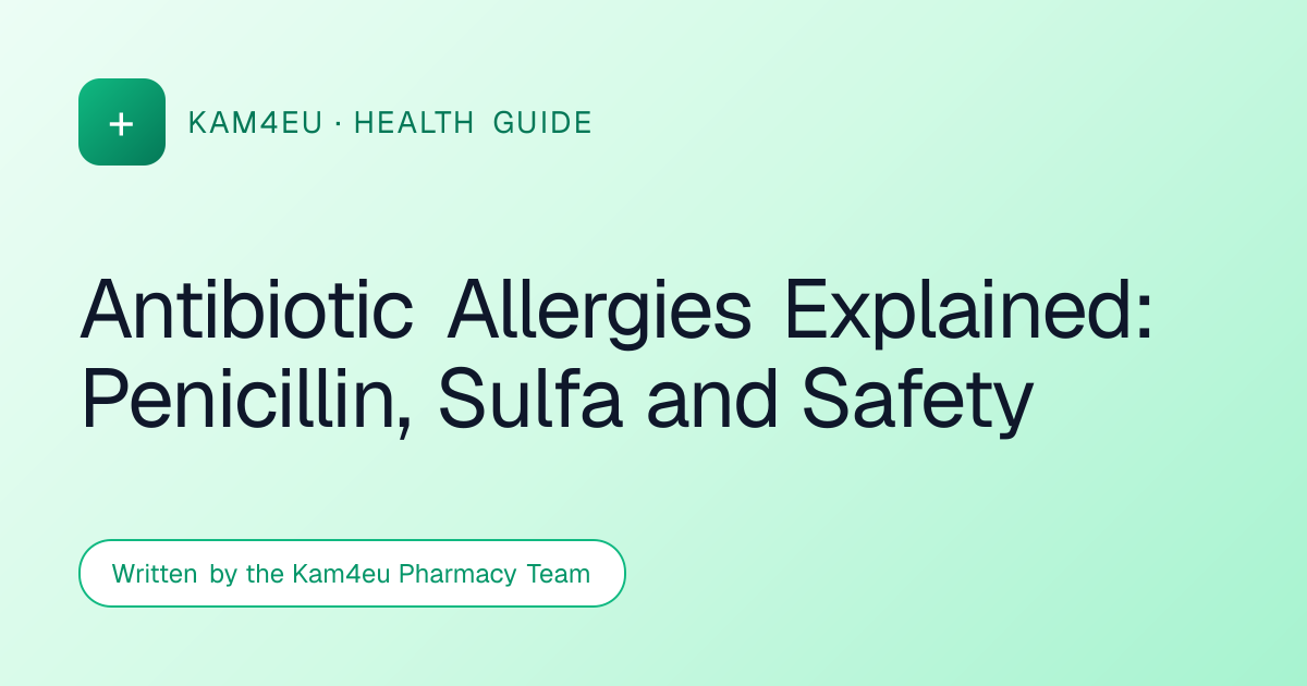 Antibiotic Allergies Explained: Penicillin, Sulfa and Safety