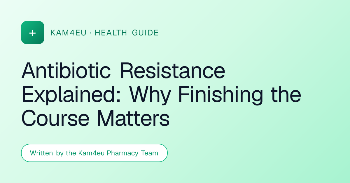 Antibiotic Resistance Explained: Why Finishing the Course Matters