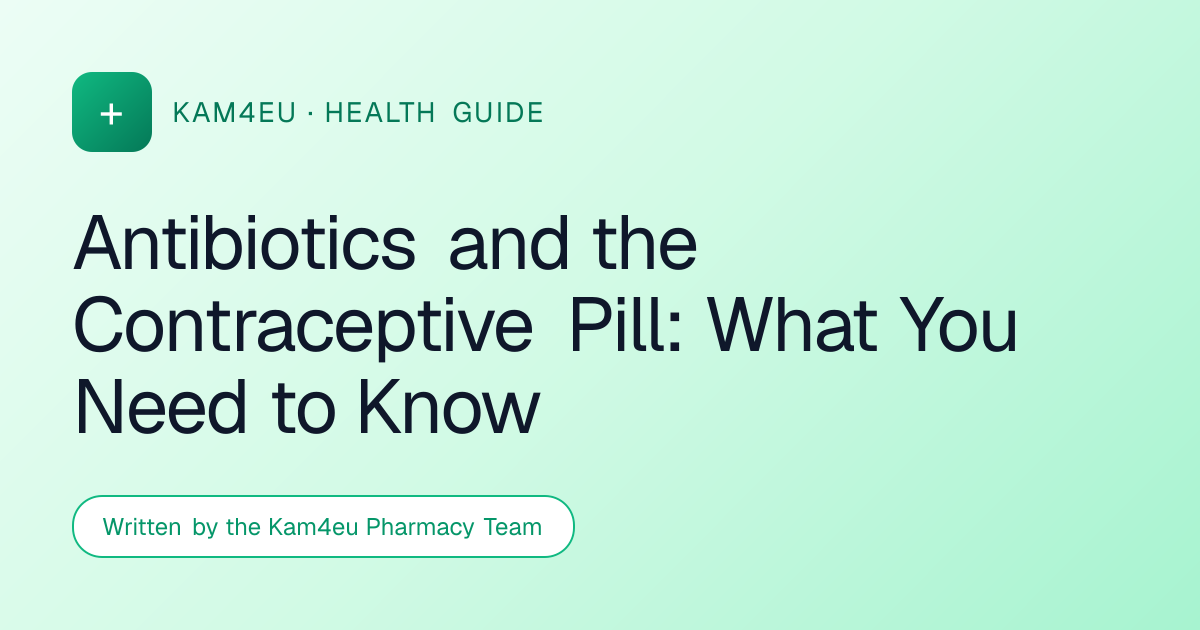 Antibiotics and the Contraceptive Pill: What You Need to Know