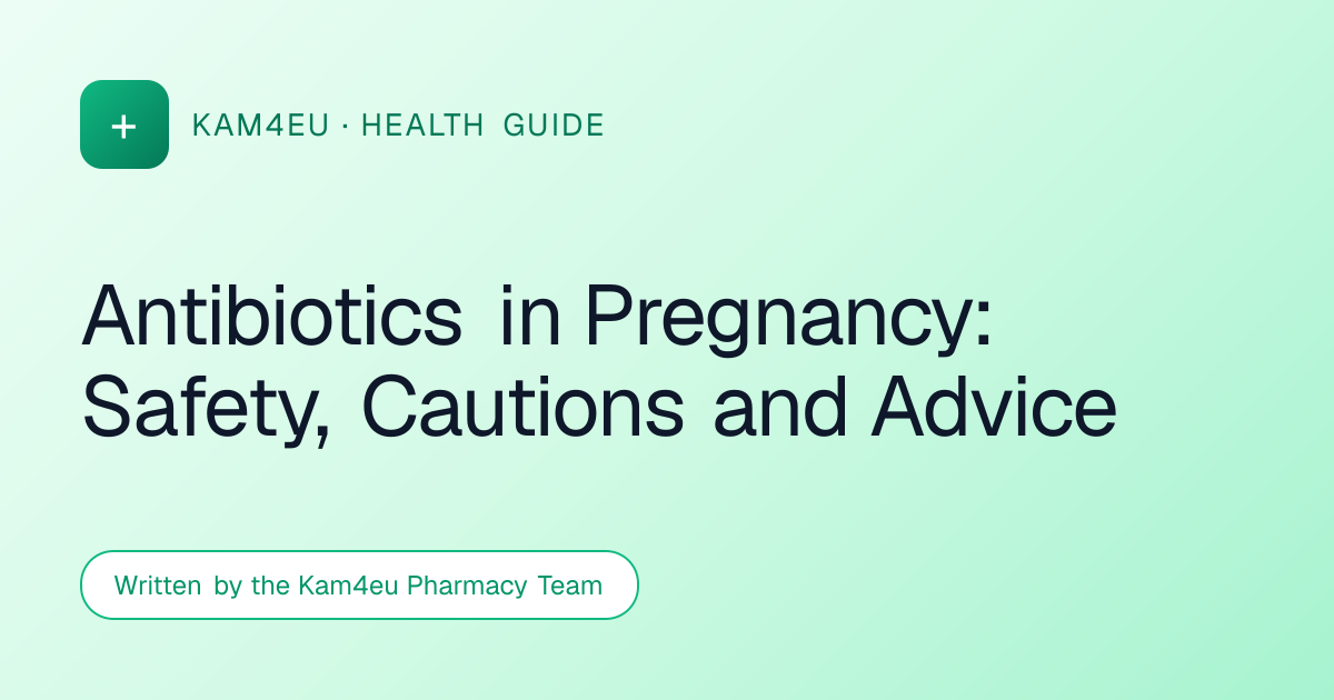 Antibiotics in Pregnancy: Safety, Cautions and Advice