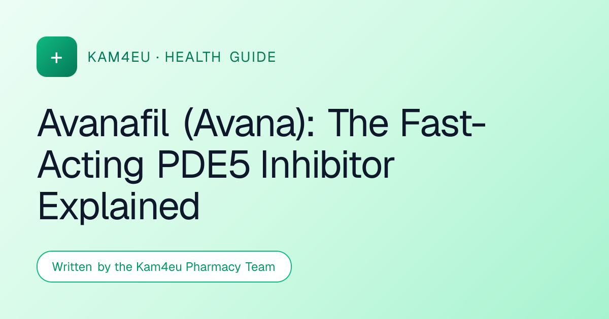Avanafil (Avana): The Fast-Acting PDE5 Inhibitor Explained