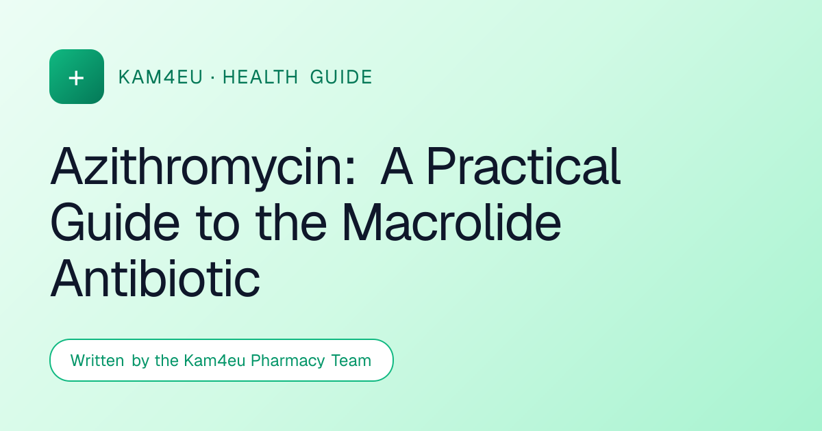 Azithromycin: A Practical Guide to the Macrolide Antibiotic