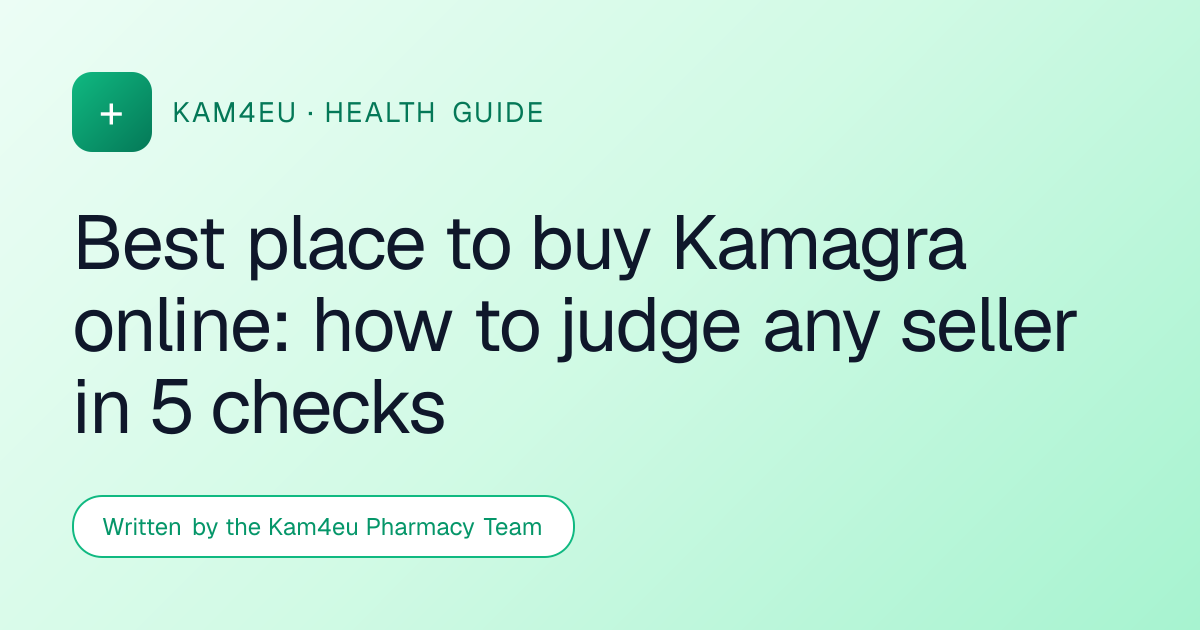 Best place to buy Kamagra online: how to judge any seller in 5 checks