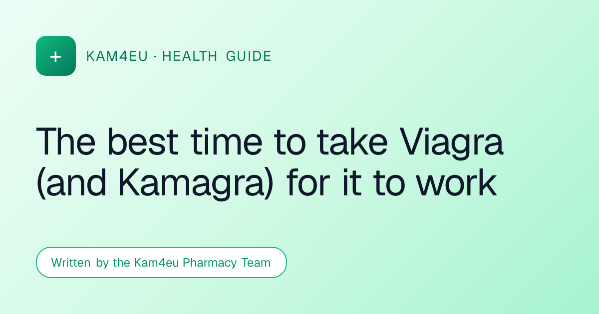 The best time to take Viagra (and Kamagra) for it to work