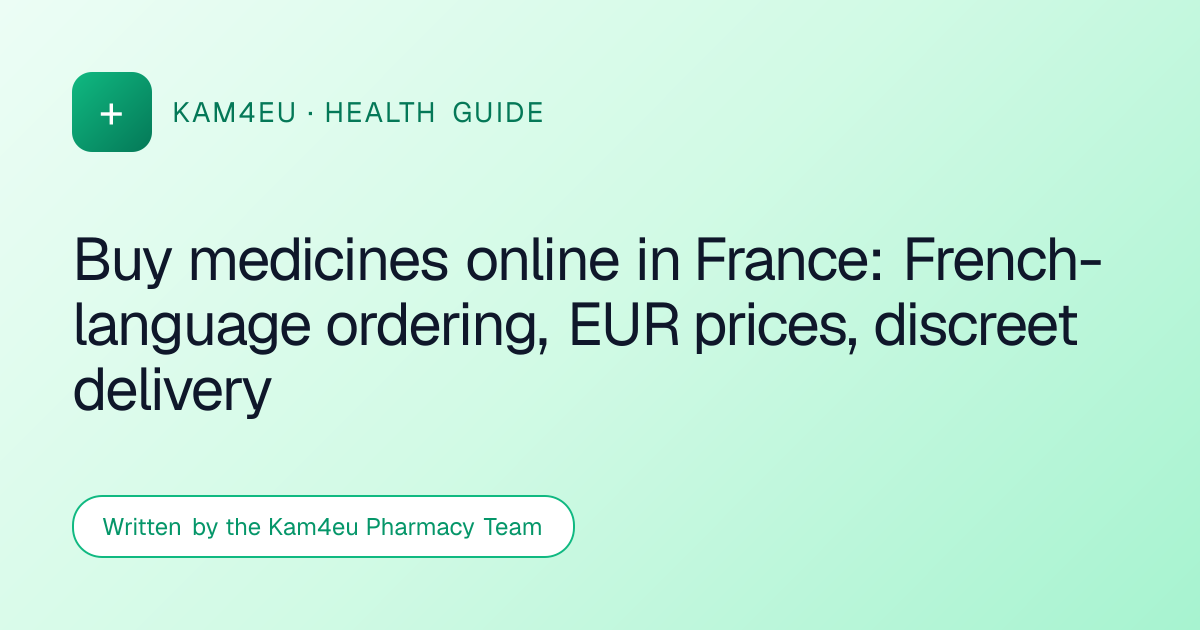 Buy medicines online in France: French-language ordering, EUR prices, discreet delivery