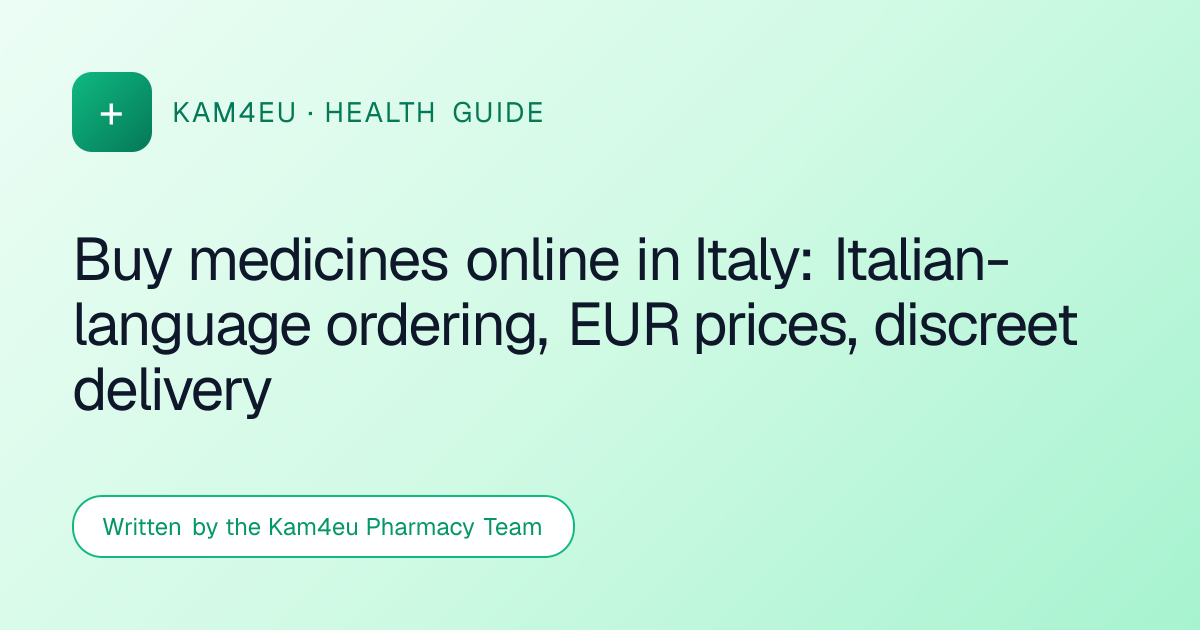 Buy medicines online in Italy: Italian-language ordering, EUR prices, discreet delivery
