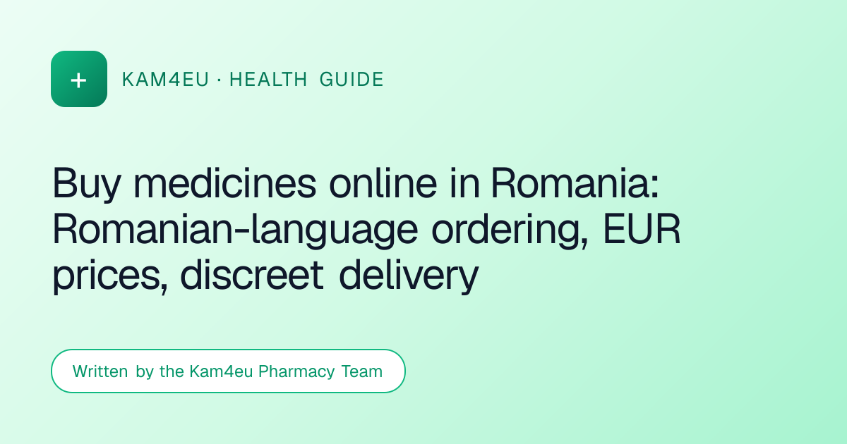 Buy medicines online in Romania: Romanian-language ordering, EUR prices, discreet delivery