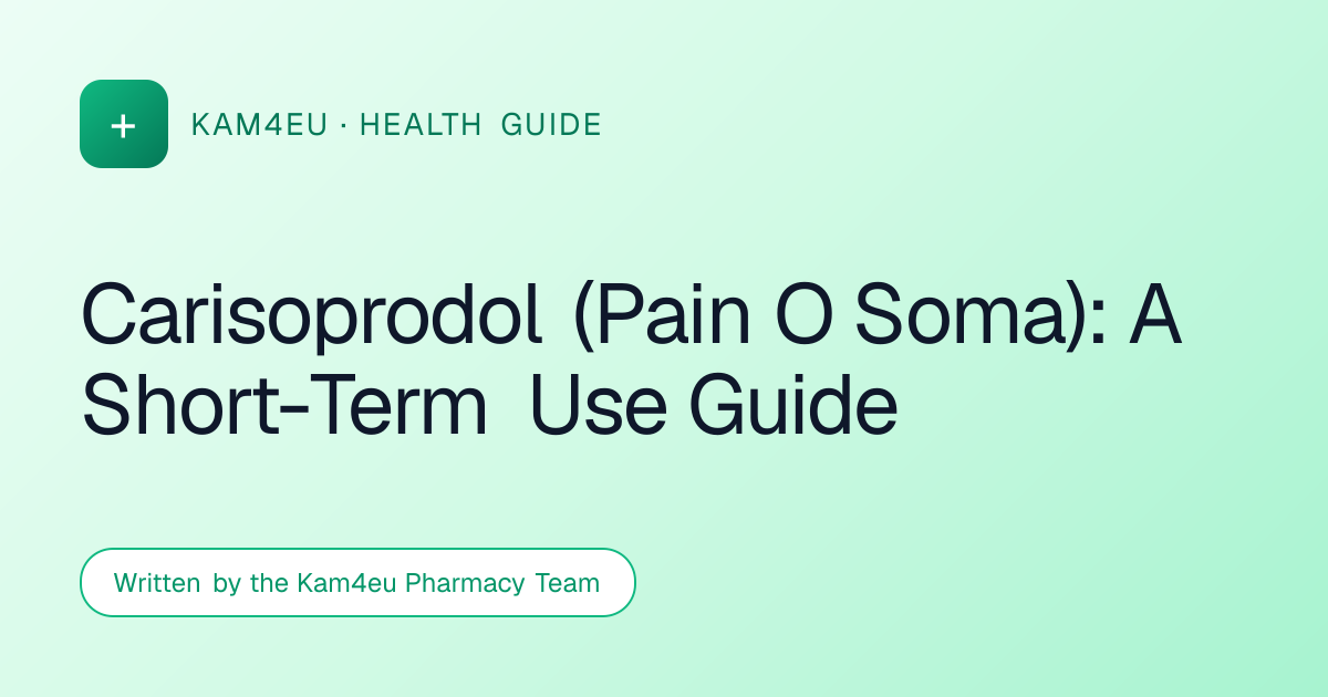 Carisoprodol (Pain O Soma): A Short-Term Use Guide