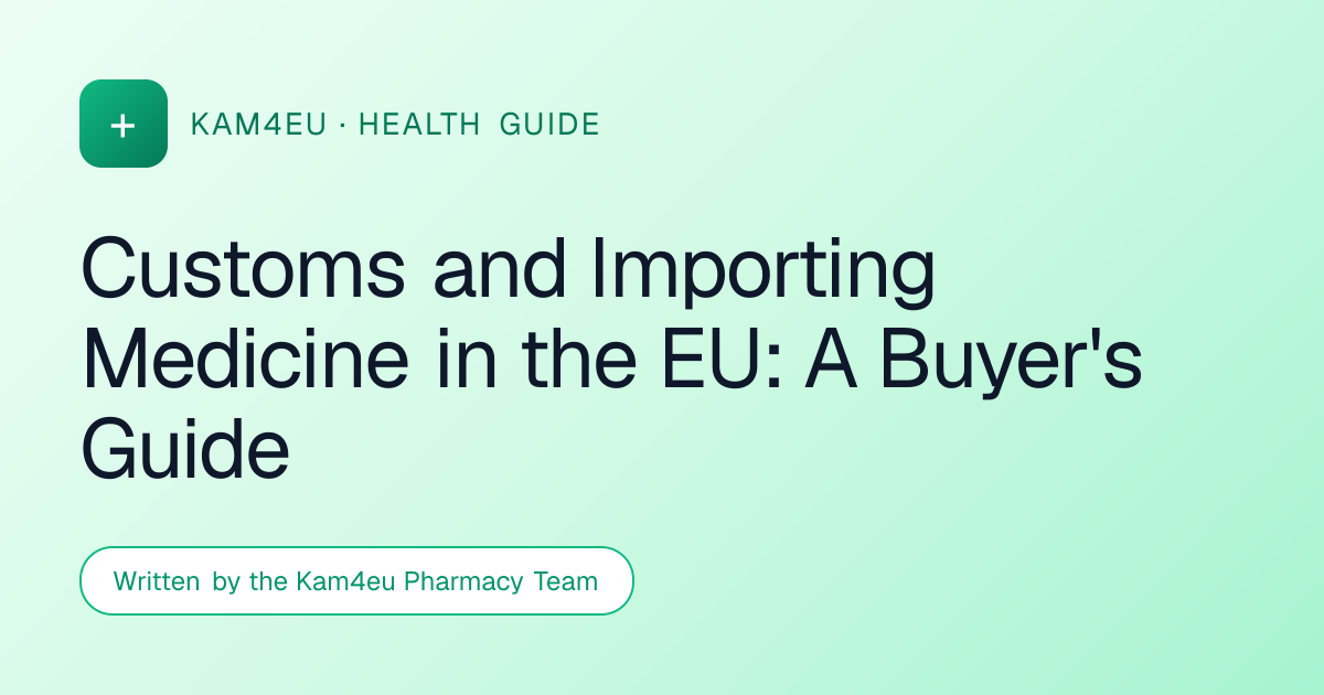 Customs and Importing Medicine in the EU: A Buyer's Guide