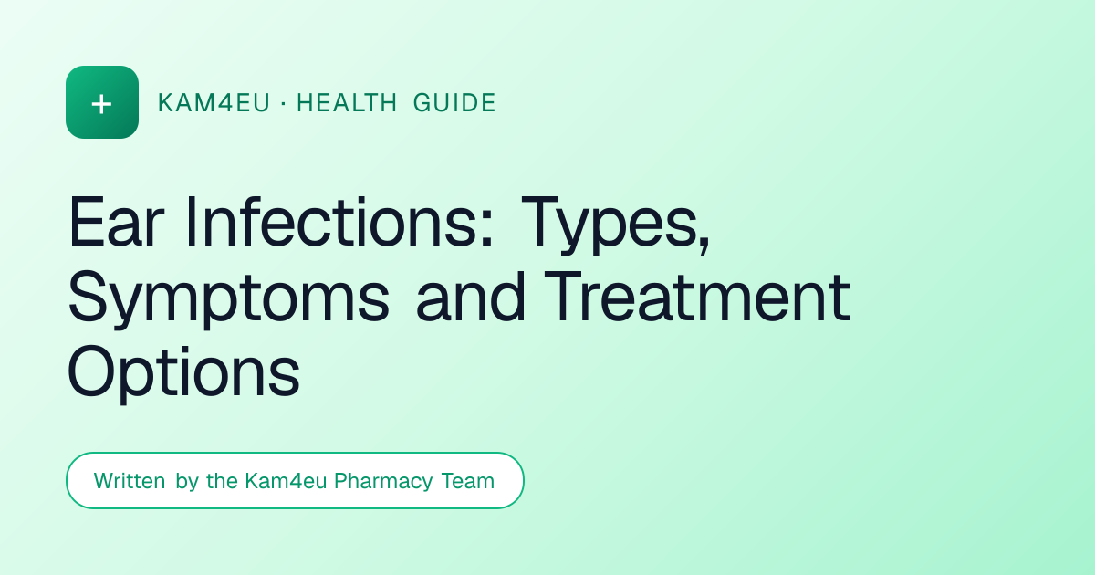 Ear Infections: Types, Symptoms and Treatment Options