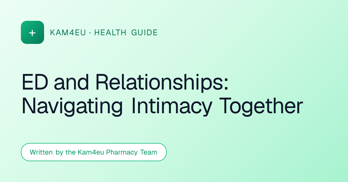 ED and Relationships: Navigating Intimacy Together