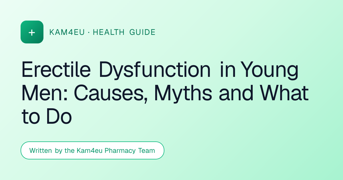 Erectile Dysfunction in Young Men: Causes, Myths and What to Do