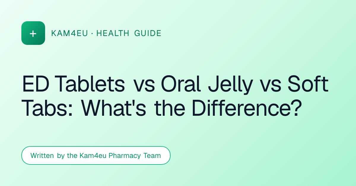 ED Tablets vs Oral Jelly vs Soft Tabs: What's the Difference?