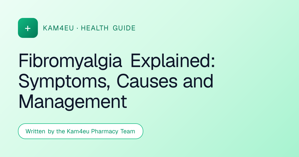 Fibromyalgia Explained: Symptoms, Causes and Management
