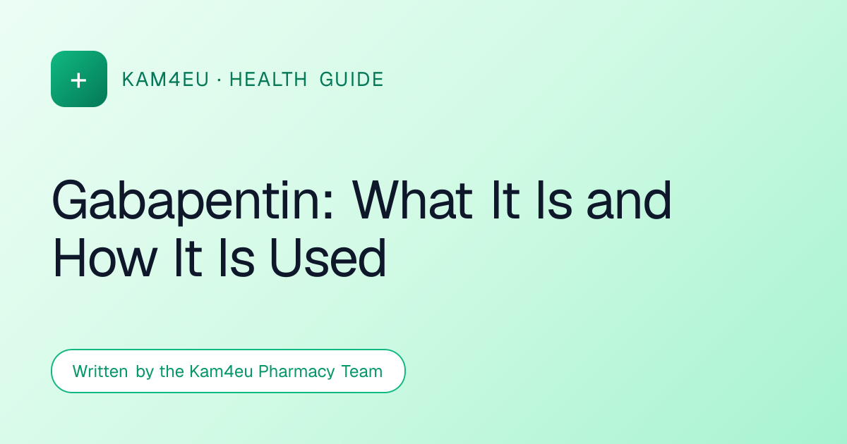 Gabapentin: What It Is and How It Is Used