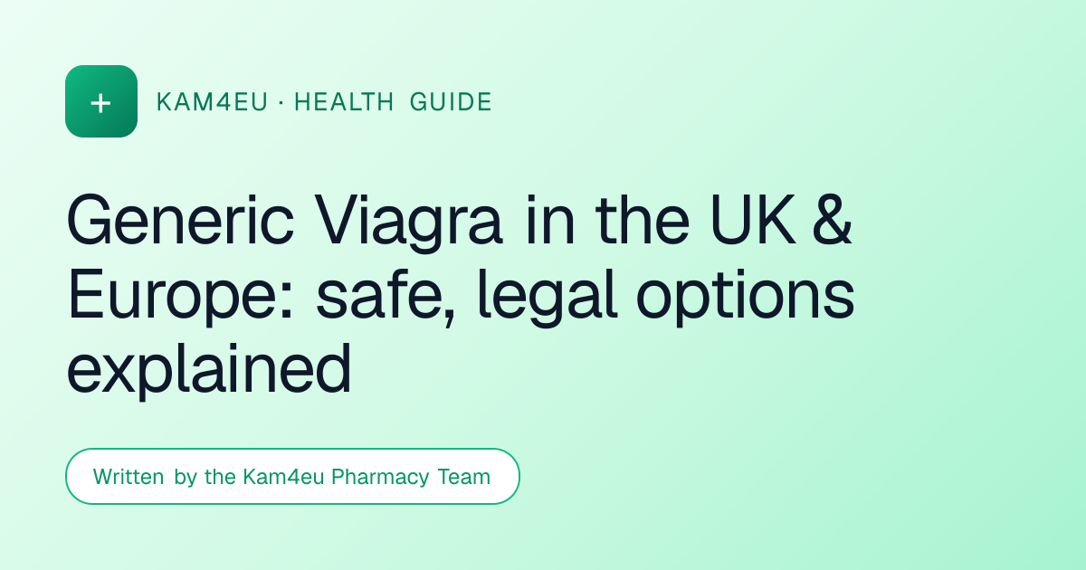 Generic Viagra in the UK & Europe: safe, legal options explained