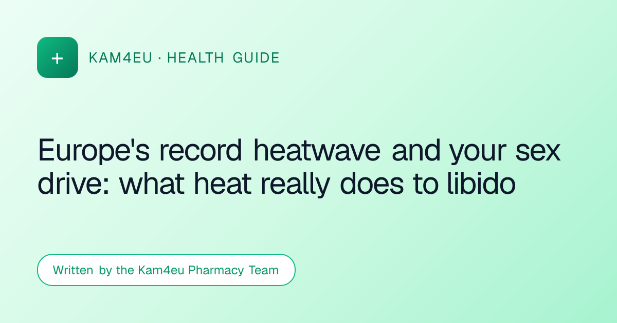 Europe's record heatwave and your sex drive: what heat really does to libido