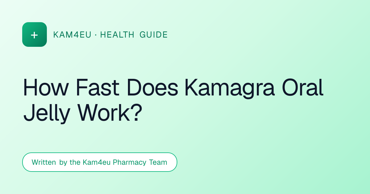 How Fast Does Kamagra Oral Jelly Work?