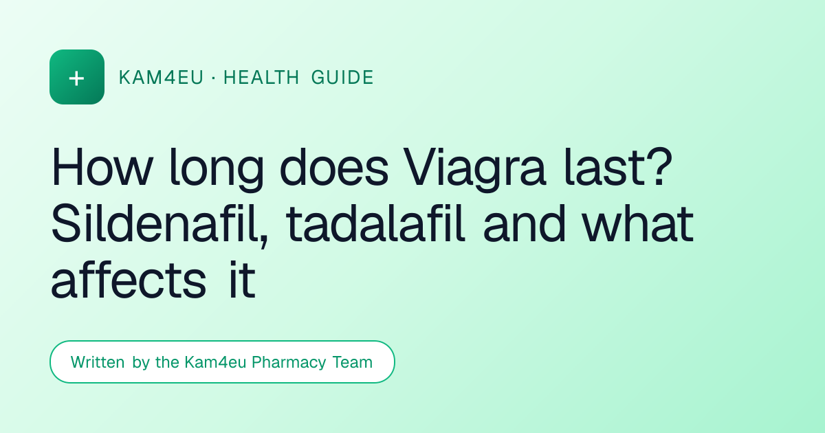 How long does Viagra last? Sildenafil, tadalafil and what affects it