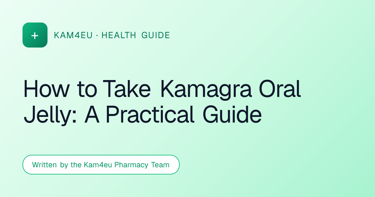 How to Take Kamagra Oral Jelly: A Practical Guide